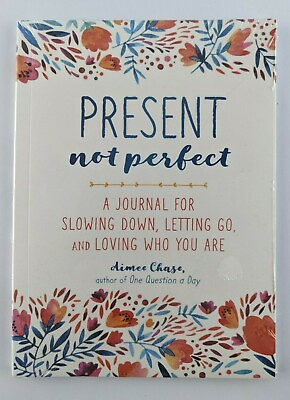 #ad Present Not Perfect: A Journal for Slowing Down Letting Go and Loving Unused $8.02