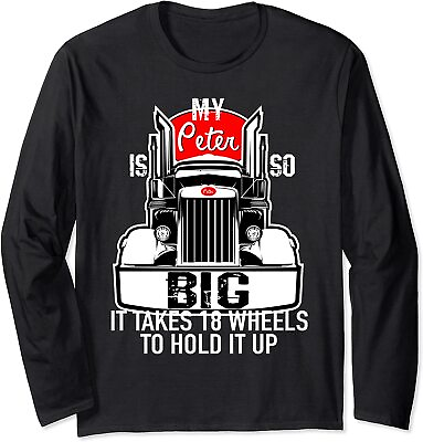 #ad Funny Trucker Gift My Peter Is So Big Truck Driver Long Sleeve T Shirt $22.99