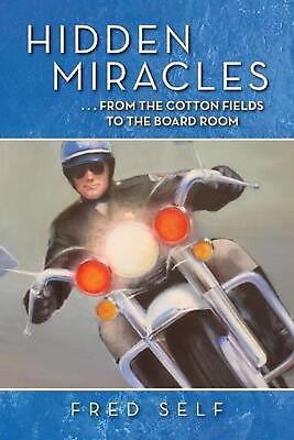 #ad Hidden Miracles: From the Cotton Field to the Board Room by Fred Self Paperback $36.90