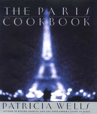 The Paris Cookbook Hardcover By Wells Patricia GOOD $3.87