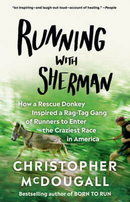 #ad Running with Sherman: How a Rescue Donkey Inspired a Rag tag Gang of Runn GOOD $7.43