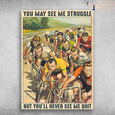 #ad Bicycle Race Biker Lover You May See Me Struggle But You#x27;ll Never See Me ... $13.92