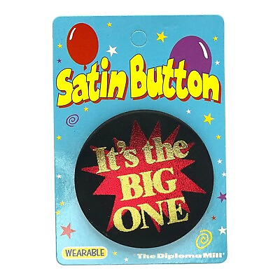 #ad ITS THE BIG ONE Satin Birthday Button 2.5”x2.5” Wearable Pin by Diploma Mill $7.50