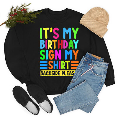 #ad Its My Birthday Sign My Shirt Backside Please Funny Birthday Sweatshirt $32.99