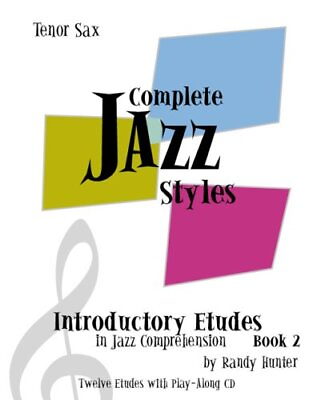 #ad COMPLETE JAZZ STYLES INTRODUCTORY ETUDES IN JAZZ By Randy Hunter **BRAND NEW** $33.95