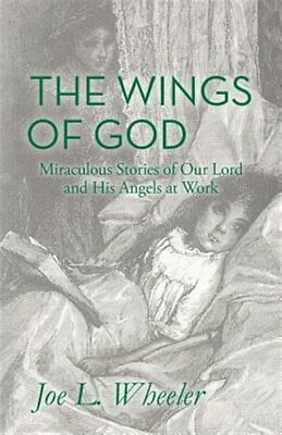 #ad The Wings of God: Miraculous Stories of Our Lord and His Angels at Work by Wh... $15.67