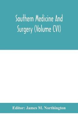 #ad Southern medicine and surgery Volume CVI by James M Northington AU $67.61