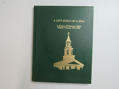 #ad A City Built On A Hill History of Severns Valley Baptist Church 1781 1981 $20.00