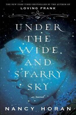 #ad Under the Wide and Starry Sky: A Novel Hardcover By Horan Nancy GOOD $3.88
