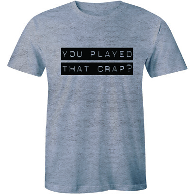 You Played That Crap Funny Rude Video Game Cool Men#x27;s T shirt Tees $14.99