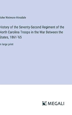 #ad History of the Seventy Second Regiment of the North Carolina Troops in the War B $61.67