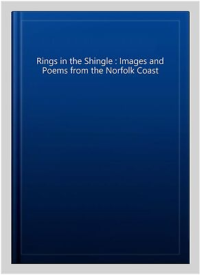 #ad Rings in the Shingle : Images and Poems from the Norfolk Coast Hardcover by ... $21.51