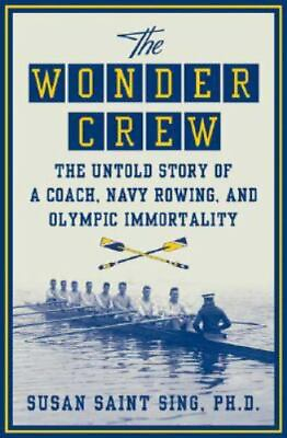 #ad The Wonder Crew: The Untold Story of a Coach Navy Rowing and Olympic Immortali $41.95