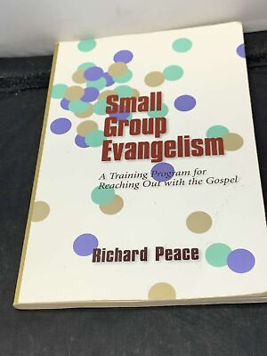 #ad SMALL GROUP EVANGELISM: A TRAINING PROGRAM FOR REACHING By Richard C $45.00