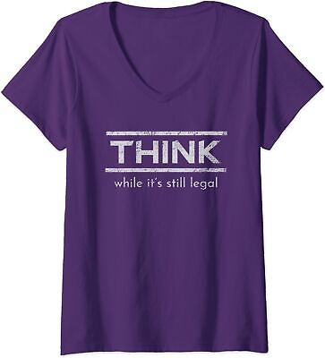 #ad Think While It#x27;s Still Legal Political Statement Ladies#x27; V Neck Tshirt $22.99