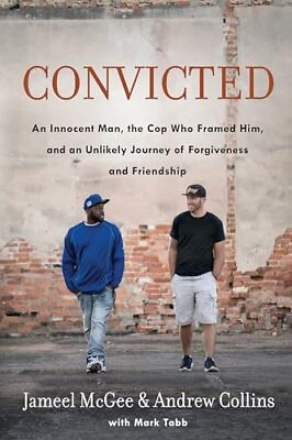 #ad Convicted: An Innocent Man the Cop Who Framed Him and an Unlikely Journey ... $4.96