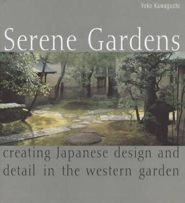 #ad Serene Gardens: Creating Japanese Design and Detail in the Western Garden GOOD $6.44