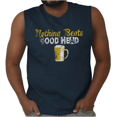 #ad Nothing Beats Good Head Drinking Beer Gift Mens Sleeveless Crewneck T Shirt $16.99