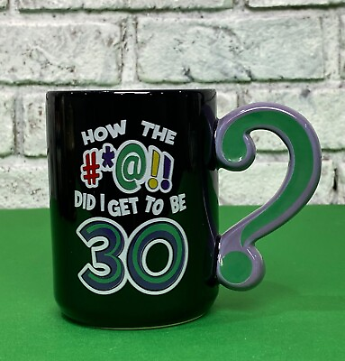#ad quot;How the #*@ did I get to be 30quot; 30th Birthday Coffee Mug Joke Gift 12oz Cup $14.95