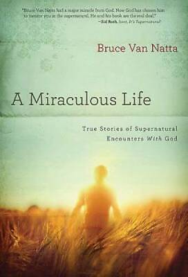 #ad A Miraculous Life: True Stories of Supernatural Encounters with God GOOD $4.08