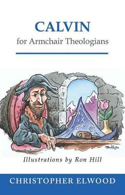 #ad Calvin for Armchair Theologians Paperback by Elwood Christopher; Hill Ron ... $21.34