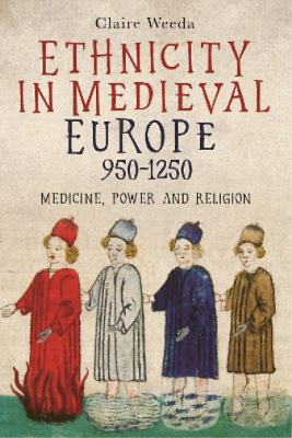 #ad Claire Weeda Ethnicity in Medieval Europe 950 1250 Hardback $155.33