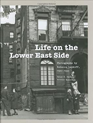 #ad Life on the Lower East Side : Photographs by Rebecca Lepkoff 193 $35.00