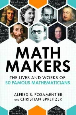 #ad Math Makers: The Lives and Works of 50 Famous Mathematicians Hardcover GOOD $12.50