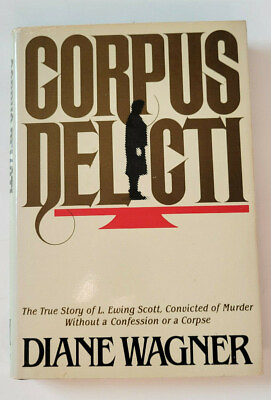 #ad Corpus Delicti by Diane Wagner The True Story of L. Ewing Scott Convicted Murder $25.00