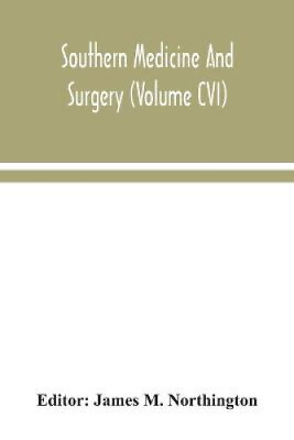 #ad Southern medicine and surgery Volume CVI by James M Northington AU $54.61