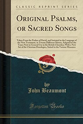 #ad ORIGINAL PSALMS OR SACRED SONGS: TAKEN FROM THE PSALMS OF By John Beaumont NEW $41.95