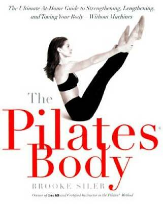 #ad The Pilates Body: The Ultimate At Home Guide to Strengthening Lengthenin GOOD $3.95